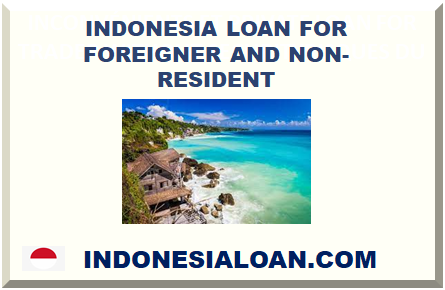 INDONESIA LOAN FOR FOREIGNER AND NON-RESIDENT