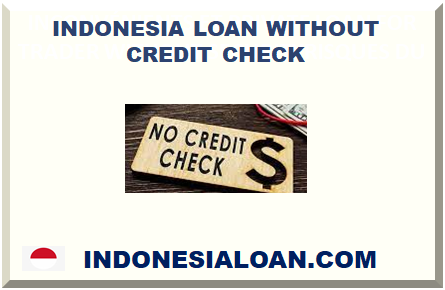 INDONESIA LOAN WITHOUT CREDIT CHECK 